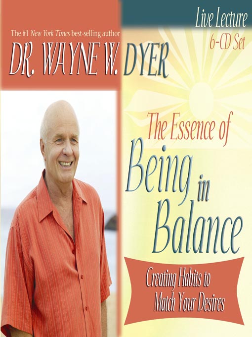 Title details for The Essence of Being in Balance by Dr. Wayne W. Dyer - Available
